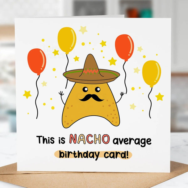 Funny Birthday Card, Nacho average Card, For Boyfriend, Nephew, Cousin, Friend