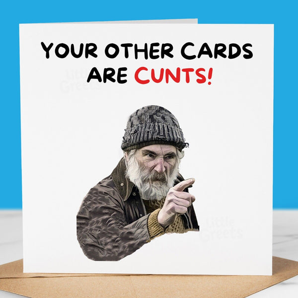 Funny Birthday Card - Other cards are C*nts, Jim, for friend, dad, brother