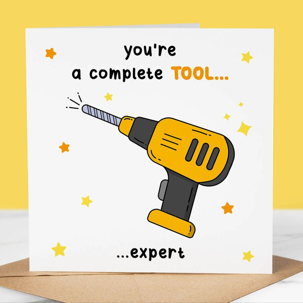Funny Birthday Card, Your a complete tool expert, Fun Birthday Greeting