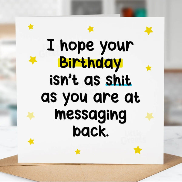 Funny Rude Birthday Card, Messaging Back, Dad, Friend, Son, Daughter