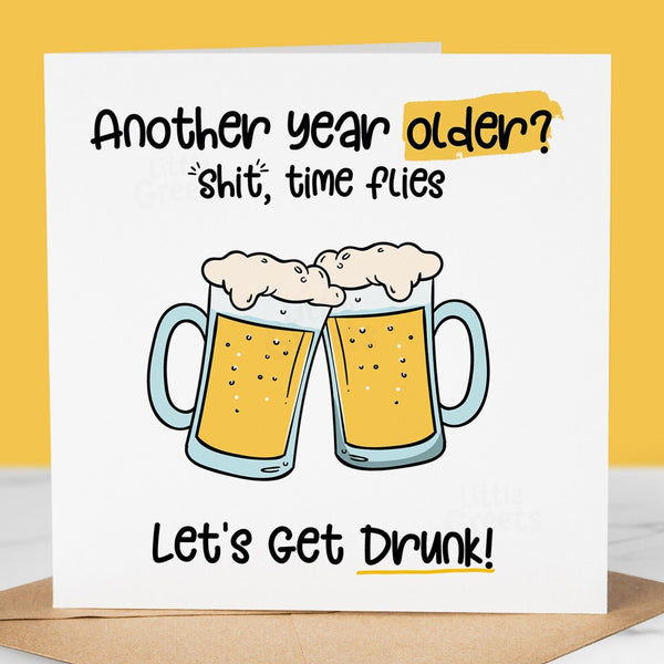 Funny Birthday Card, get drunk - Humorous Card for Friend, Dad, Brother, Son