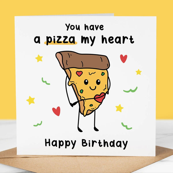 Funny Birthday Card, You have a pizza my heart, Fun Birthday Greeting