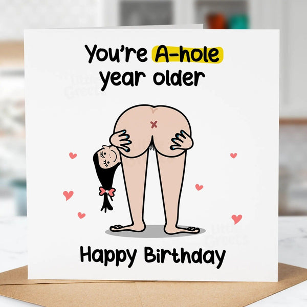 Funny Rude Birthday Card, A-hole year older, Friend, Sister, Boyfriend, Husband
