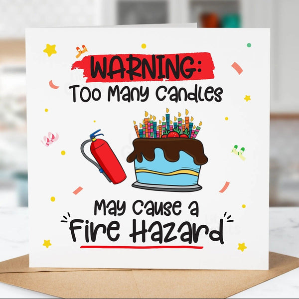 Funny Birthday Card, Too many candles, for Mum, Dad, Friend, Son, Daughter