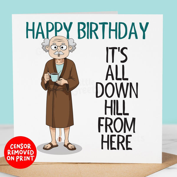 Funny Birthday Card - All Down Hill, Rude Card for friend, brother, dad, cousin