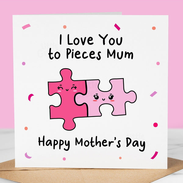 Funny Mothers Day Card, love you to pieces, Quirky Cute Greeting Card for mum
