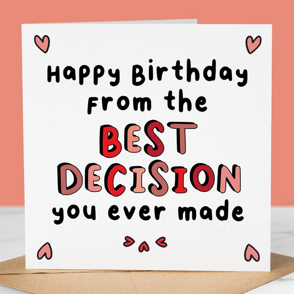 Funny Birthday Card, BEST DECISION, funny card for boyfriend, mum, dad