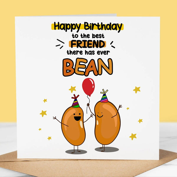 Funny Birthday Card, Best Friend there's ever Bean 2, Fun Birthday Greeting