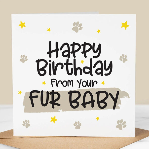 Funny Birthday Card, from your fur baby, from pet, animal card, cat, dog