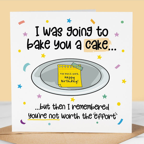 Funny Birthday Card, bake you a cake humorous card for friend, dad, mum, grandad