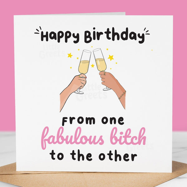 Funny Birthday Card – Fabulous B*tch to another for friend, sister, mum, niece
