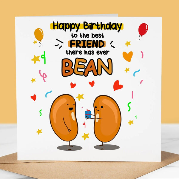 Funny Birthday Card, Best Friend there's ever Bean 3, Fun Birthday Greeting