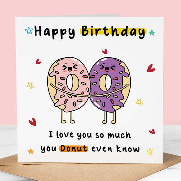 Funny Birthday Card, you Donut even know, Cute, for boyfriend, girlfriend, mum