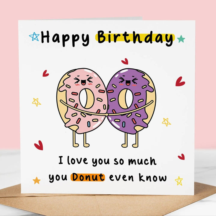 Funny Birthday Card, you Donut even know, Cute, for boyfriend, girlfriend, mum