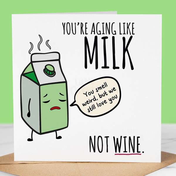 Funny Birthday Card - Aging like milk.  for Friend, Sister, Mum, Daughter